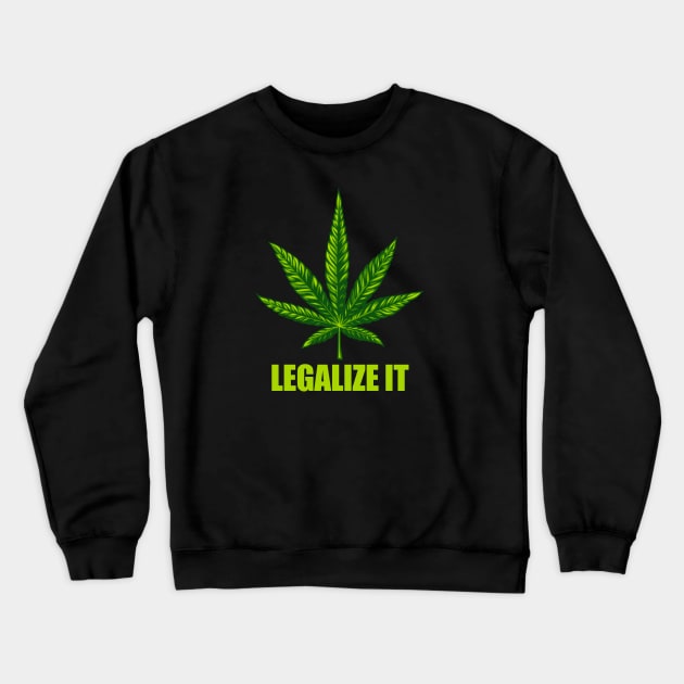 Legalize It Cannabis Leaf Graphic Crewneck Sweatshirt by Made In Kush